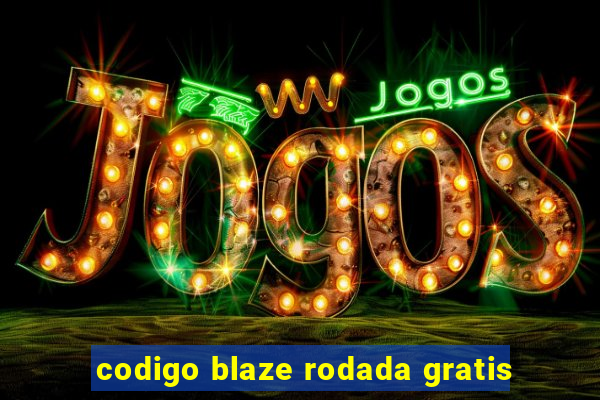 codigo blaze rodada gratis